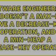 Why Doesn T A Max Heap Have A Decrease Key Operation And A Min Heap A Increase Key Operation