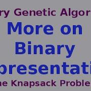 Genetic Algorithms 10 30 More On Representation The Knapsack Problem