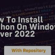 How To Install Python On Windows Server 2022