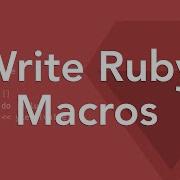 How To Write Macros In Ruby