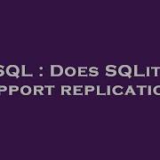 SQL Does SQLite Support Replication