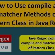 How To Use Compile And Matcher Methods Of Pattern Class Java Regex