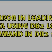 Error In Loading Data Using DB2 Load Command In DB2 10 5