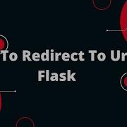 Python Flask Tutorial 8 How To Redirect To Url In Flask