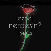 Ezhel Nerdesin Lyrics