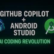 GitHub Copilot Android Studio AI Coding Revolution