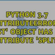 Python 3 7 AttributeError List Object Has No Attribute Split 3 Solutions