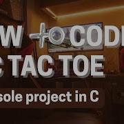 Coding Tic Tac Toe In C Build Play In The Console