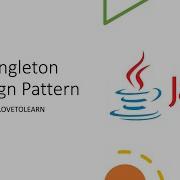 Java DesignPatterns Singleton Design Pattern In Java Singleton Design Pattern Lovetolearn