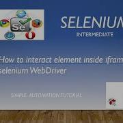Selenium Intermediate How To Interact Element Inside Iframe In Selenium WebDriver
