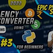 Hindi How To Create Currency Converter Using Python 2022 Epic Python Series Project 3 EPICPY