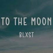 Blxst To The Moon Lyric Video