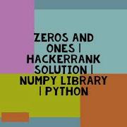 ZEROS AND ONES HACKERRANK SOLUTION NUMPY LIBRARY PYTHON