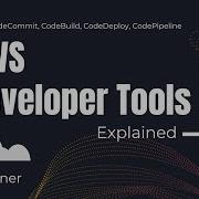 AWS Developer Tools CodeCommit CodeBuild CodeDeploy And CodePipeline