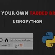Create Your Own Tabbed Browser Using Python Pyqt5 Pyqt5 Tutorial Python Projects