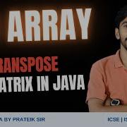 Transpose Of Matrix DOUBLE DIMENSIONAL ARRAY 2D ARRAY Computer Class 11 12 ISC ICSE JAVA