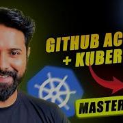 GitHub Actions Kubernetes Masterclass For DevOps Engineers LIVE