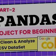 Pandas Project For Beginners CSV Dataset Cleaning Analysis In Google Colab