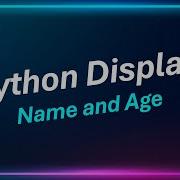 Write A Python Program To Input Your Name And Age And Display Them