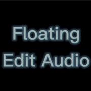 Floating Edit Audio