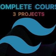 Master Tailwind CSS By Building 3 Projects Tailwind CSS Complete Course Huxnwebdev