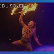 A Roaring Fire Torch Performance Cirque Du Soleil
