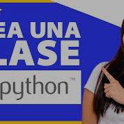 Cómo Crear Una Clase En Python Paso A Paso Crea Tu Primera Clase