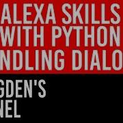 Dialogs How To Make An Alexa Skill With Python