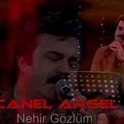 CANEL ARSEL NEHİR GÖZLÜM