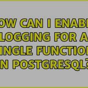 How Can I Enable Logging For A Single Function In PostgreSQL