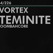 Moombahcore Teminite Vortex 44 226