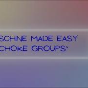 Maschine Made Easy Choke Groups