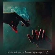 Dutch Melrose Forget You 𝒔𝒑𝒆𝒅 𝒖𝒑