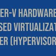 Microsoft Windows Server Hyper V Hardware Based Virtualization Hypervisor