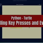 Python Turtle 6 Handling Key Presses And Events Inside Python