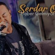 Serdar Ortaç Haber Gelmiyor Yardan Akustik