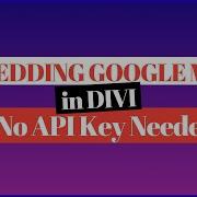 Embedding Google Maps In Divi No API Key Needed