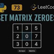 LeetCode 73 Set Matrix Zeroes Python Solution In Place Matrix Manipulation