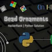 Bead Ornaments Problem HackerRank Python Solution Hindi