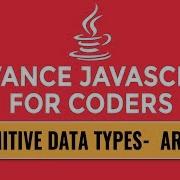 Advance JavaScript For Coders Primitive Data Types Arrays Part 6
