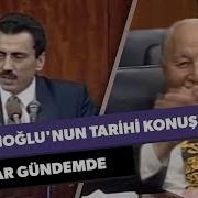 Yazıcıoğlu Nun Tarihi Konuşması Tekrar Gündemde
