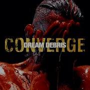 Converge Dream Debris Full Album Stream
