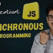 Asynchronous Programming In One Video Premium JavaScript