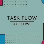 Task Flow Explained UX Flows UX Process