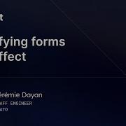 Simplifying Forms With Effect Jérémie Dayan Effect Days 2025