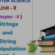 12 Computer Science Unit 2 Chapter 8 Strings And String Manipulation Part 2