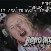 Bonginator Short Ass Bus Ft Big Ass Truck And Ignominious Official Music Video