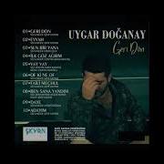 UYGAR DOĞANAY GERİ DÖN FULL ALBÜM