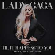 Lady Gaga Til It Happens To You Ray Rhodes Extended Remix
