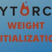 Pytorch Quick Tip Weight Initialization